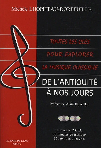 Toutes les clés pour explorer la musique classique. De l'Antiquité à nos jours, 3e édition, avec 2 C