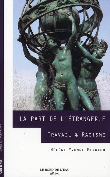 La Part de l'étranger.e. Travail & racisme