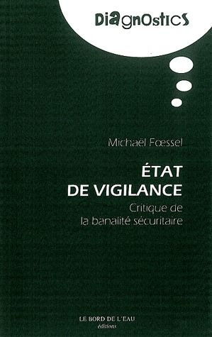 Etat de vigilance. Critique de la banalité sécuritaire