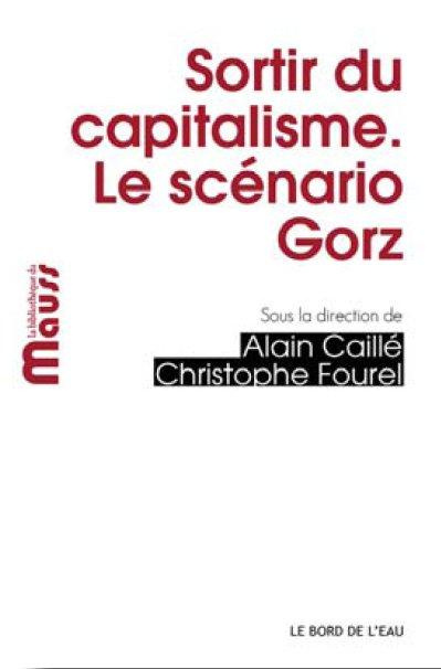 Sortir du capitalisme. Le scénario Gorz