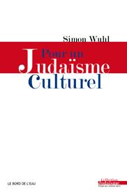 Pour un judaïsme culturel. Une mémoire personnelle enracinée dans l'histoire collective des Juifs d'
