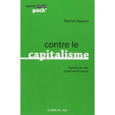 Contre le capitalisme. Banalité du mal, superfluité et masse