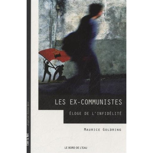 Les ex-communistes. Eloge de l'infidélité