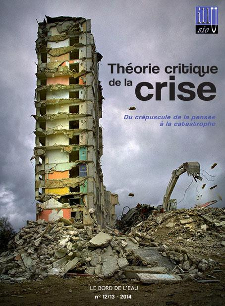 Illusio N° 12/13, 2014 : Théorie critique de la crise. Du crépuscule de la pensée à la catastrophe