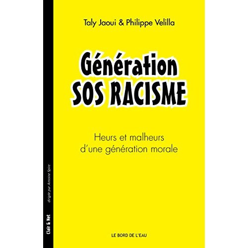 Génération SOS Racisme. Heurs et malheurs d?une génération morale