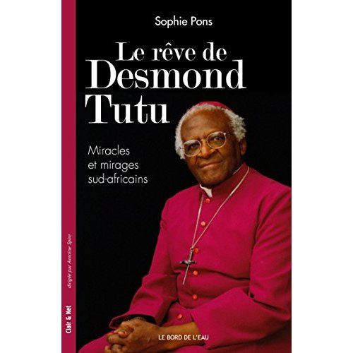 Le rêve de Desmond Tutu. Miracles et mirages sud-africains
