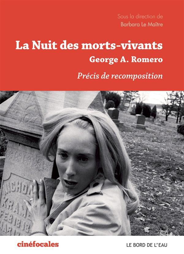 La Nuit des morts-vivants, George Romero. Précis de recomposition