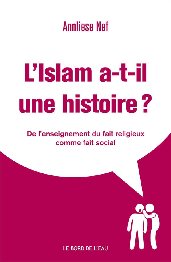 L'Islam a-t-il une histoire ? Du fait religieux comme fait social