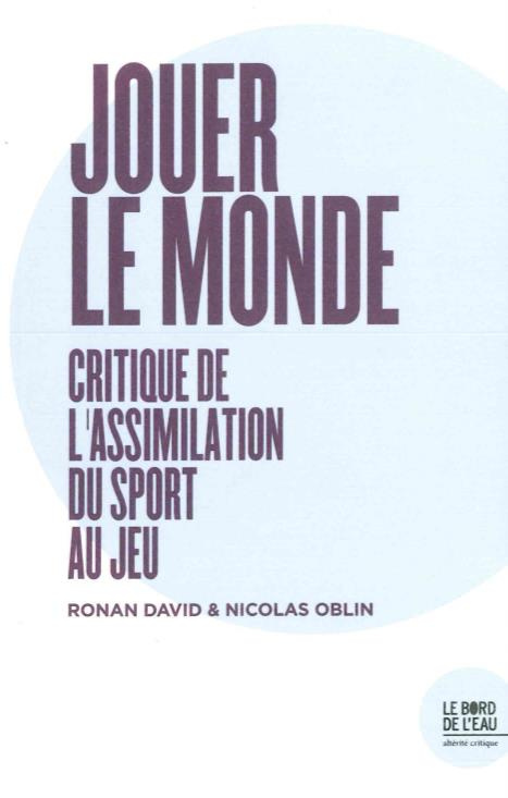 Jouer le monde. Critique de l'assimilation du sport au jeu