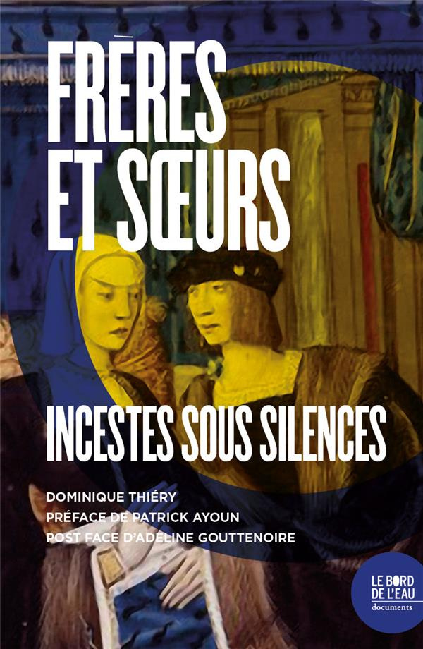 Frères et soeurs. Incestes sous silences
