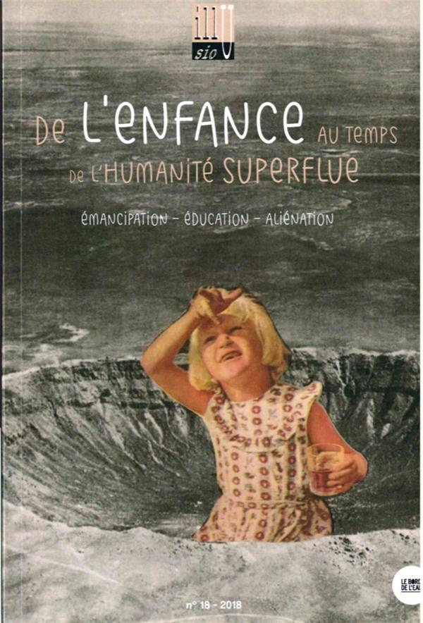 Illusio N° 18, automne 2018 : De l'enfance au temps de l'humanité superflue. Volume 1, Emancipation,