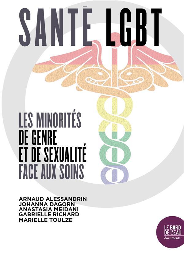 Santé LGBT. Les minorités de genre et de sexualité face aux soins