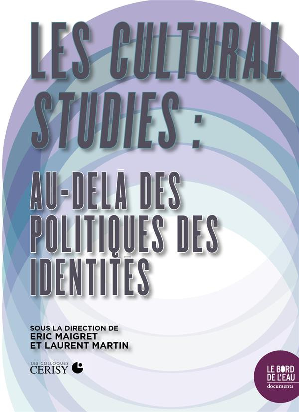 Les Cultural Studies : au-delà des politiques des identités
