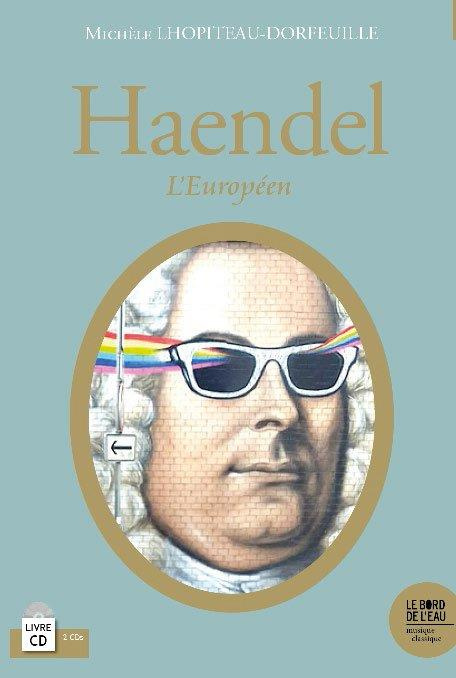 Georges Frédéric Haendel. L'Européen, avec 2 CD audio
