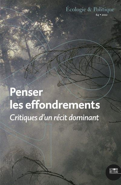 Ecologie et Politique N° 64/2022 : Penser les effondrements. Critiques d'un récit dominant