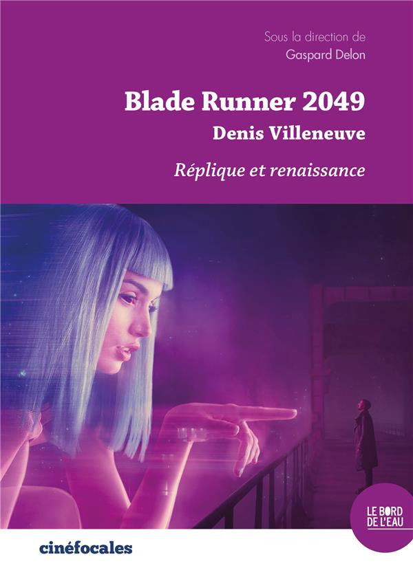 Blade Runner 2049, Denis Villeneuve. Réplique et renaissance