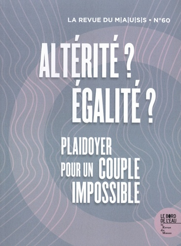 Revue du MAUSS N° 60 : Altérité ? Egalité ? Plaidoyer pour un couple impossible