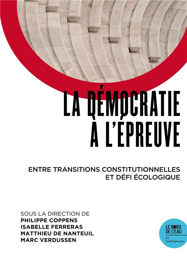 La démocratie à l'épreuve. Entre transitions constitutionnelles et défi écologique