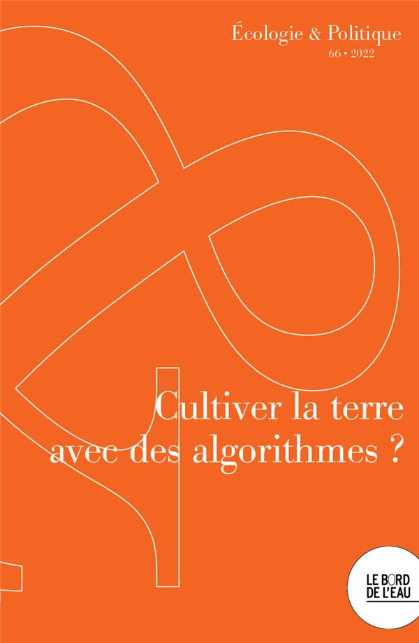 Ecologie et Politique N° 66/2023 : Cultiver la terre avec des algorithmes ?