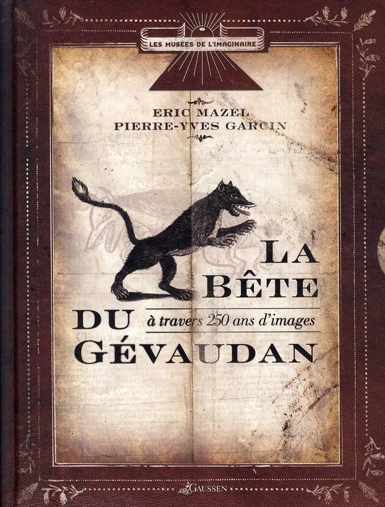 La Bête du Gévaudan. A travers 250 ans d'images