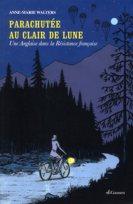 Parachutée au clair de lune. Une Anglaise dans la Résistance française