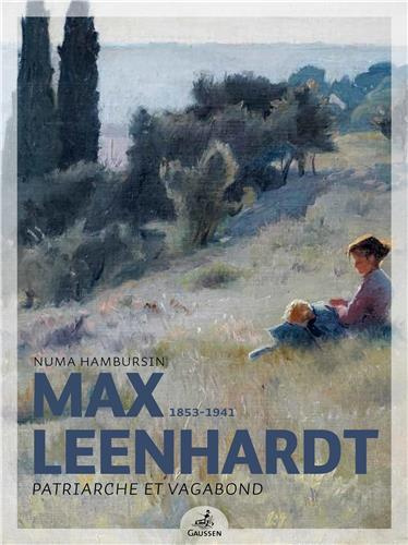 Max Leenhardt (1853-1941). Patriarche et vagabond