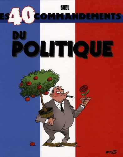 LES 40 COMMANDEMENTS DU POLITIQUE