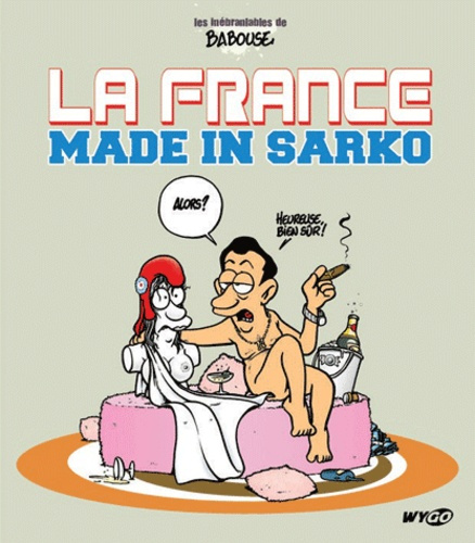 LA FRANCE MADE IN SARKO