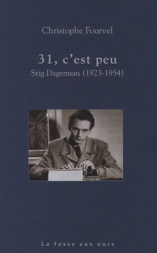 31 c'est peu. Stig Dagerman (1923-1954)
