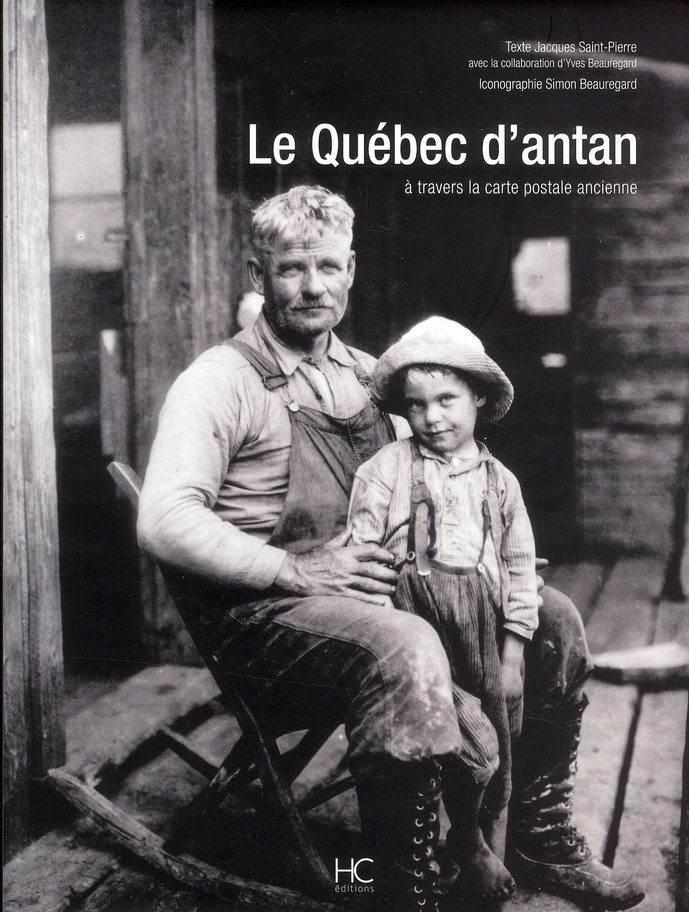 Le Québec d'antan. A travers la carte postale ancienne