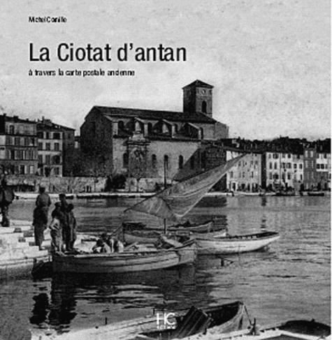 La Ciotat d'antan. A travers la carte postale ancienne