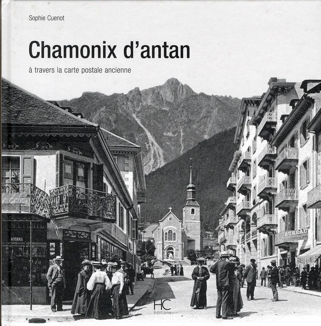 Chamonix d'Antan. A travers la carte postale ancienne