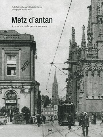 Metz d'antan. A travers la carte postale ancienne