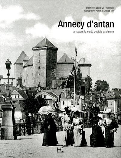 Annecy d'antan. A travers la carte postale ancienne