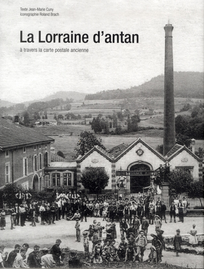 La Lorraine d'antan. A travers la carte postale ancienne