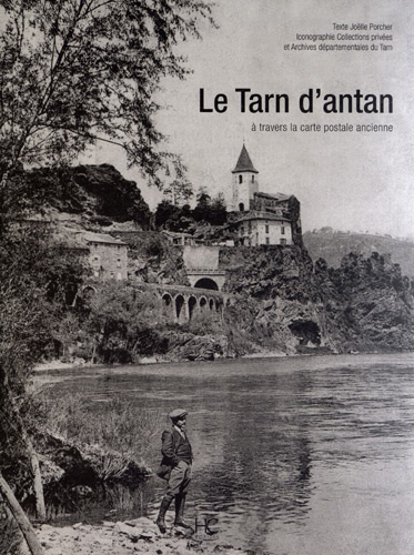 Le Tarn d'antan. A travers la carte postale ancienne