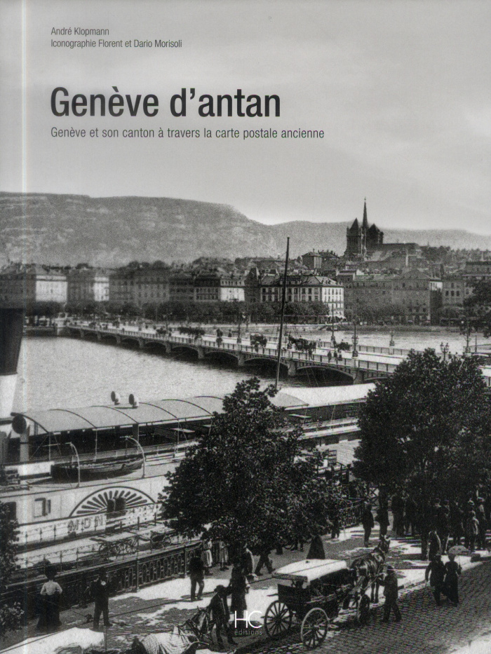 Genève d'antan. Genève et son canton à travers la carte postale ancienne