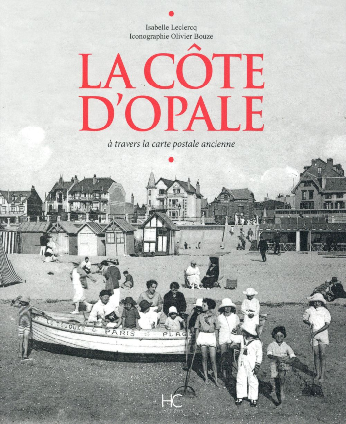 La Côte d'Opale. A travers la carte postale ancienne