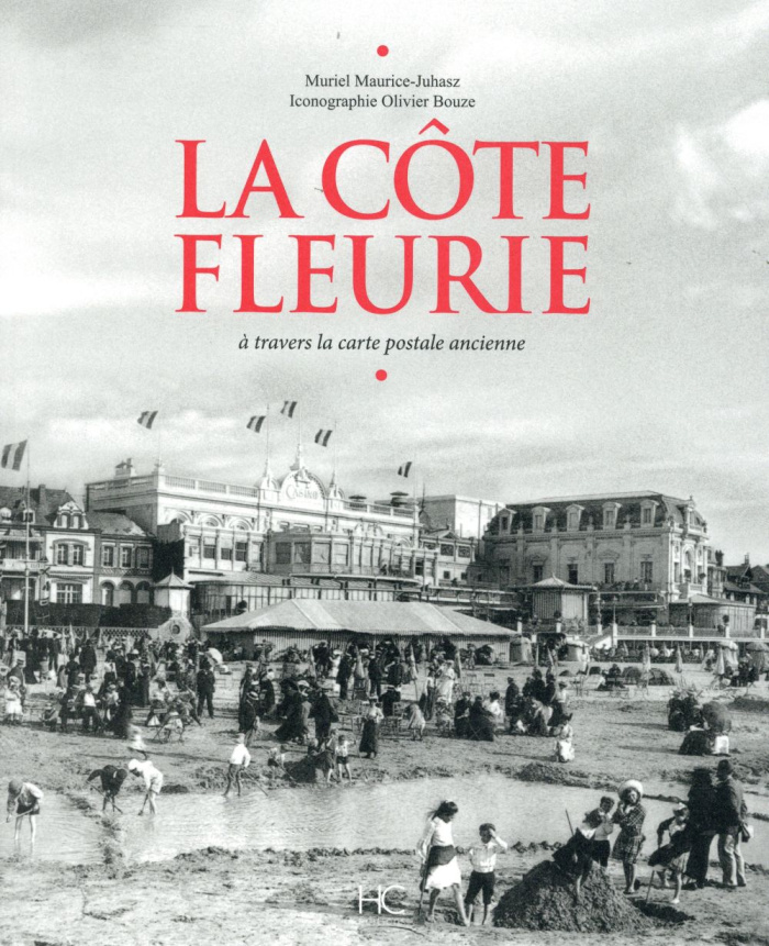 La Côte Fleurie. A travers la carte postale ancienne