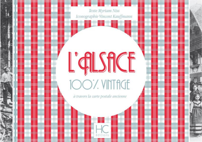 L'Alsace 100 % vintage à travers la carte postale ancienne