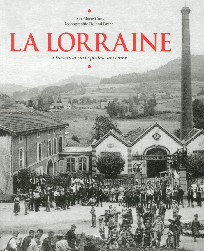 La Lorraine. A travers la carte postale ancienne