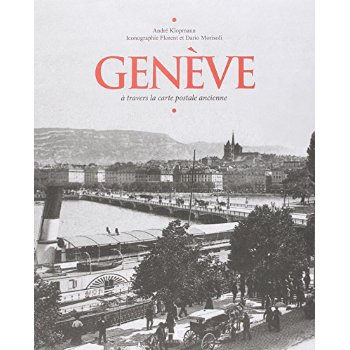Genève. A travers la carte postale ancienne