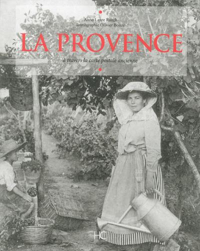La Provence. A travers la carte postale ancienne