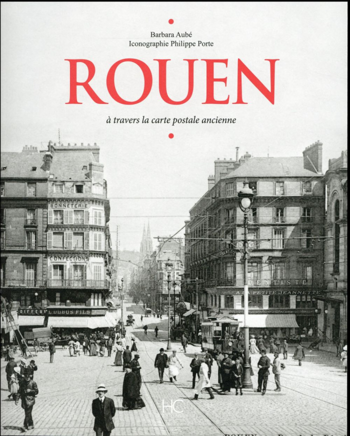 Rouen. A travers la carte postale ancienne