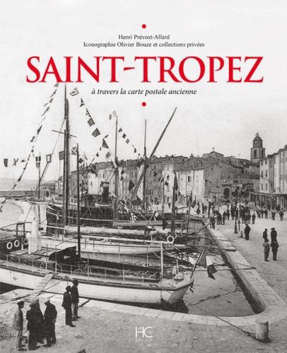 Saint-Tropez. A travers la carte postale ancienne