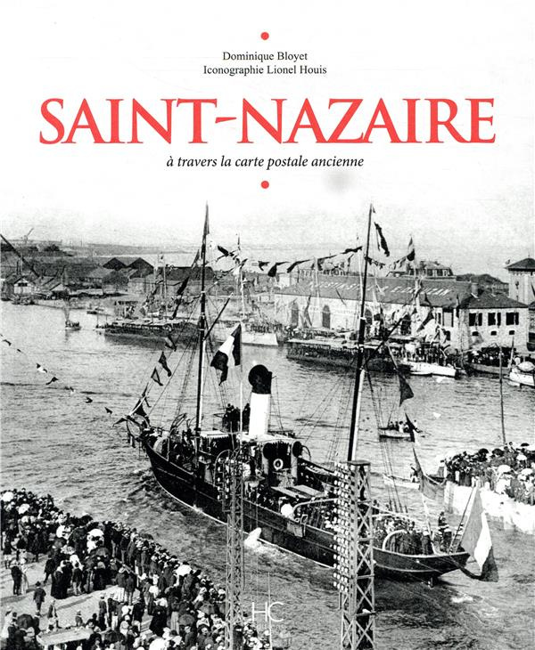 Saint-Nazaire. A travers la carte postale ancienne