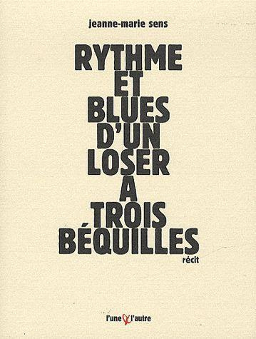 Rythme et blues d'un loser à trois béquilles