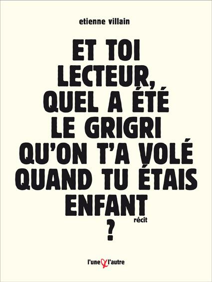 Et toi lecteur, quel a été le grigri qu'on t'a volé quand tu étais enfant ? Bref roman d'apprentissa