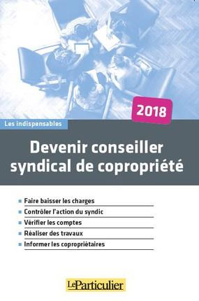 Devenir conseiller syndical de copropriété. Edition 2018