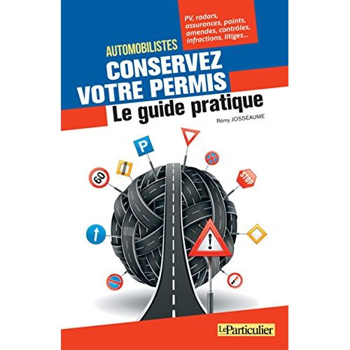 AUTOMOBILISTES CONSERVEZ VOTRE PERMIS - LE GUIDE PRATIQUE